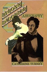Byron's daughter: A biography of Elizabeth Medora Leigh