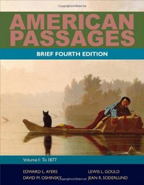 American Passages: A History of the United States, Volume 1: To 1877, Brief