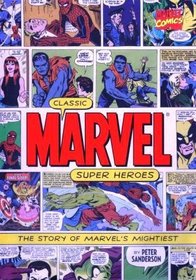 Classic Marvel Super Heroes: The Story of Marvel's Mightiest