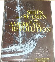 Ships and seamen of the American Revolution;: Vessels, crews, weapons, gear, naval tactics, and actions of the War for Independence