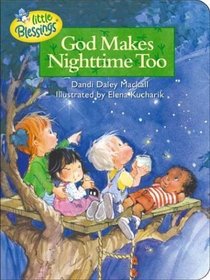 God Makes Nighttime Too (Little Blessings)