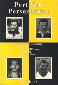 Port Vale Personalities: A Biographical Dictionary of Players, Officials and Supporters