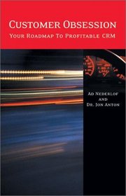 Customer Obsession: Your Roadmap to Profitable CRM