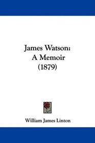 James Watson: A Memoir (1879)