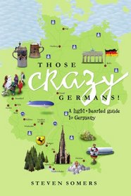 Those Crazy Germans! A Lighthearted Guide to Germany