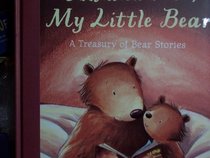 You and Me, My Little Bear A Treasury of Bear Stories