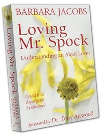 Loving Mr. Spock: Understanding an Aloof Lover: Could It Be Asperger's?