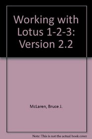Working With Lotus 1-2-3 (Version 2.2)