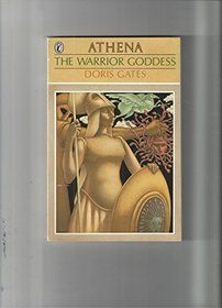 The Warrior Goddess : Athena (Greek Myths)