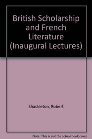 British Scholarship and French Literature (Inaugural Lectures)