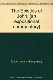 The Epistles of John: [an expositional commentary]