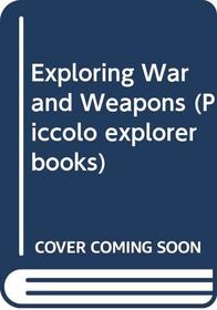 Exploring War and Weapons (Piccolo Explorer Books)