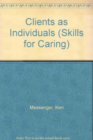 Clients and Individuals (Skills for Caring)