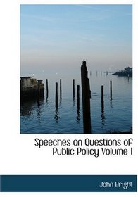 Speeches on Questions of Public Policy  Volume 1 (Large Print Edition)