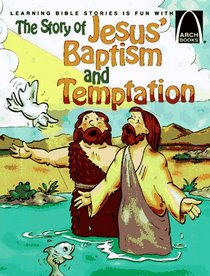 Jesus' Baptism and Temptation (Arch Books)