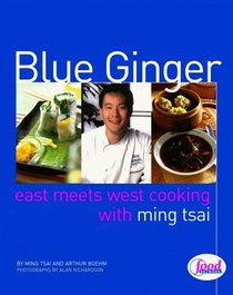 Blue Ginger : East Meets West Cooking with Ming Tsai