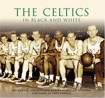The Celtics in Black and White  (MA)   (Images  of  Sports)