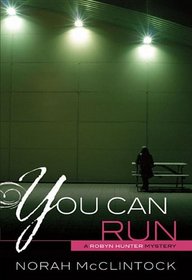 You Can Run (Robyn Hunter Mysteries)