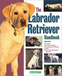 The Labrador Retriever Handbook (Barron's Pet Handbooks)