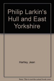 Philip Larkin's Hull and East Yorkshire