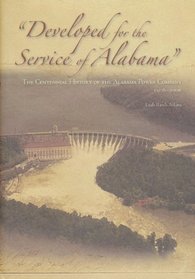 Developed for the Service of Alabama: The Centennial History of the Alabama Power Company, 1906-2006