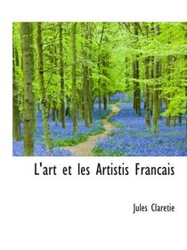 L'art et les Artistis Francais (French and French Edition)