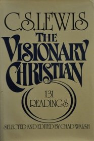 The Visionary Christian: 131 Readings from C.S. Lewis