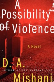 A Possibility of Violence: A Novel