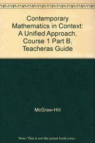 Contemporary Mathematics in Context: A Unified Approach, Course 1 Part B, Teacheras Guide