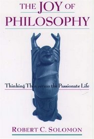 The Joy of Philosophy: Thinking Thin Versus the Passionate Life