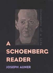 A Schoenberg Reader: Documents of a life