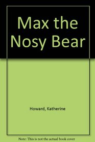Max the Nosy Bear