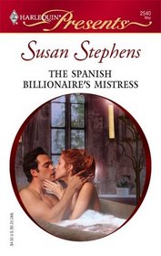 The Spanish Billionaire's Mistress (Harlequin Presents, No 2540)