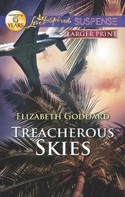 Treacherous Skies (Love Inspired Suspense, No 322) (Larger Print)