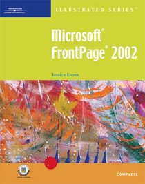 Microsoft FrontPage 2002  Illustrated Complete (Illustrated (Thompson Learning))