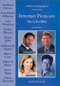 Internet Pioneers: The Cyber-Elite (Collective Biographies)