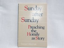 Sunday After Sunday Preaching the Homily As Story Y