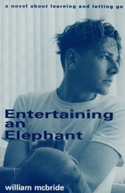 Entertaining an Elephant: A Novel about Learning  and Letting Go