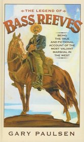 Legend of Bass Reeves: Being the True and Fictional Account of the Most Valiant Marshal in the West