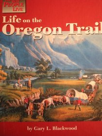 Life on the Oregon Trail (Way People Live)