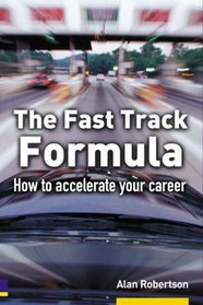 The Fast Track Formula: How To Accelerate Your Career