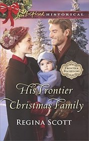 His Frontier Christmas Family (Frontier Bachelors, Bk 7) (Love Inspired Historical, No 403)