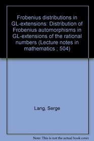 Frobenius distributions in GL-extensions: Distribution of Frobenius automorphisms in GL-extensions of the rational numbers (Lecture notes in mathematics ; 504)