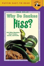 Why Do Snakes Hiss?  And Other Questions about Snakes, Lizards, and Turtles