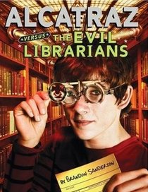 Alcatraz Versus the Evil Librarians (Alcatraz Versus the Evil Librarians, Bk 1)