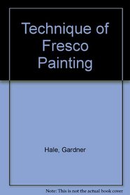 Technique Of Fresco Painting, Gardner Hale. (Paperback 0486215504)