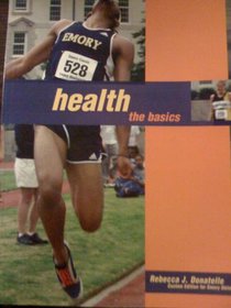 Health:The Basics (Custom Edition for Emory University) w/Research Navigator