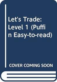 Let's Trade : Level 1 (Puffin Easy-To-Read)