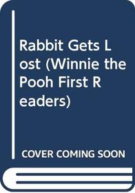 Rabbit Gets Lost (Winnie the Pooh First Readers)