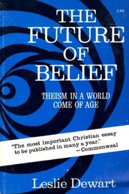 The Future of Belief: Theism in a World Come of Age.